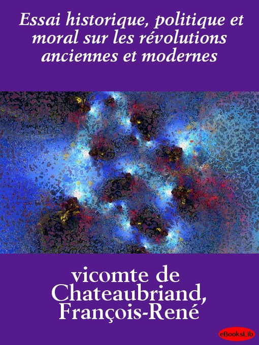 Title details for Essai historique, politique et moral sur les révolutions anciennes et modernes by Chateaubriand - Available